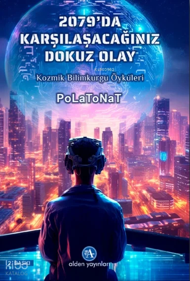 2079'da Karşılaşacağınız Dokuz Olay;Kozmik Bilimkurgu Öyküleri