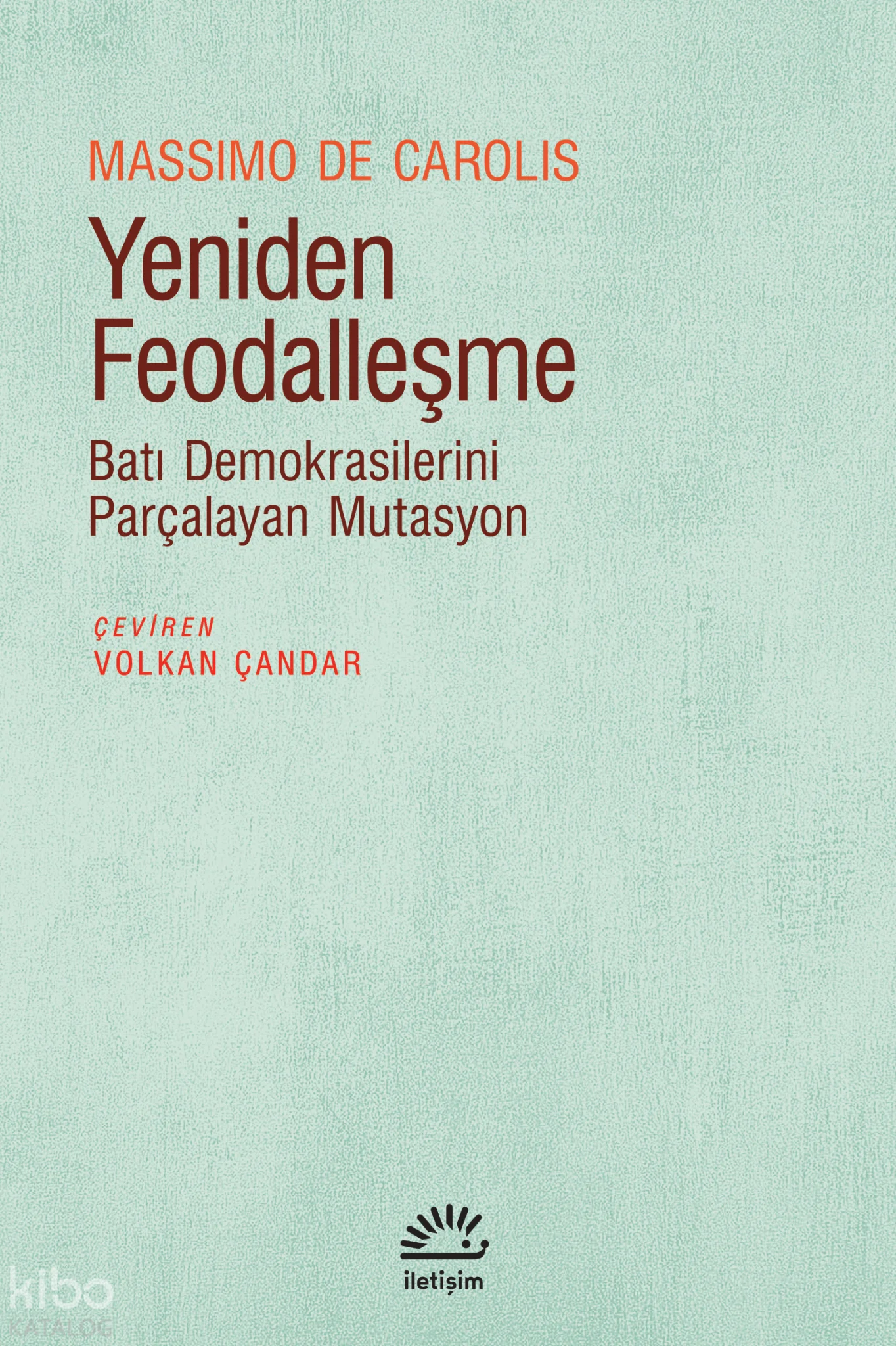 Yeniden Feodalleşme;Batı Demokrasilerini Parçalayan Mutasyon