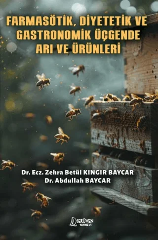 Farmasötik, Diyetetik ve Gastronomik Üçgende Arı ve Ürünleri
