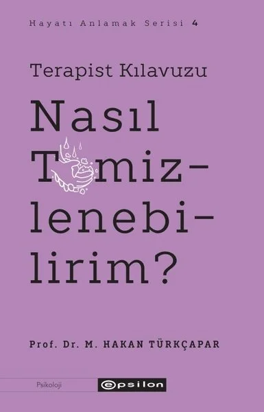 Terapist Kılavuzu - Nasıl Temizlenebilirim? Hayatı Anlamak Serisi 4