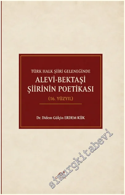 Türk Halk Şiiri Geleneğinde Alevi-Bektaşi Şiirinin Poetikası (16. Yüzyıl) -
