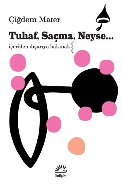 Tuhaf Saçma Neyse İçeriden Dışarıya Bakmak