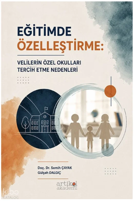 Eğitimde Özelleştirme;Velilerin Özel Okulları Tercih Etme Nedenleri