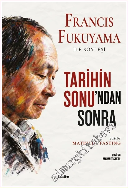 Tarihin Sonu’ndan Sonra : Francis Fukuyama ile Söyleşi -