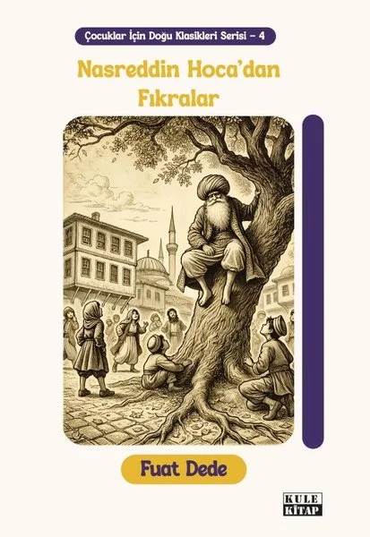 Nasreddin Hoca'dan Fıkralar - Çocuklar için Doğu Klasikleri Serisi 4