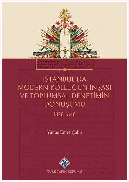İstanbul'da Modern Kolluğun İnşası ve Toplumsal Denetimin Dönüşümü (1826-1846) -