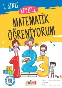 Kaliteli Eğitim 1. Sınıf Keyifle Matematik Öğreniyorum