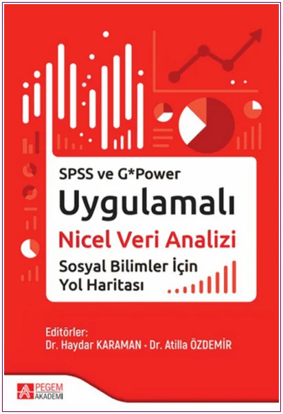 SPSS ve G*Power Uygulamalı Nicel Veri Analizi Sosyal Bilimler için Yol Haritası -