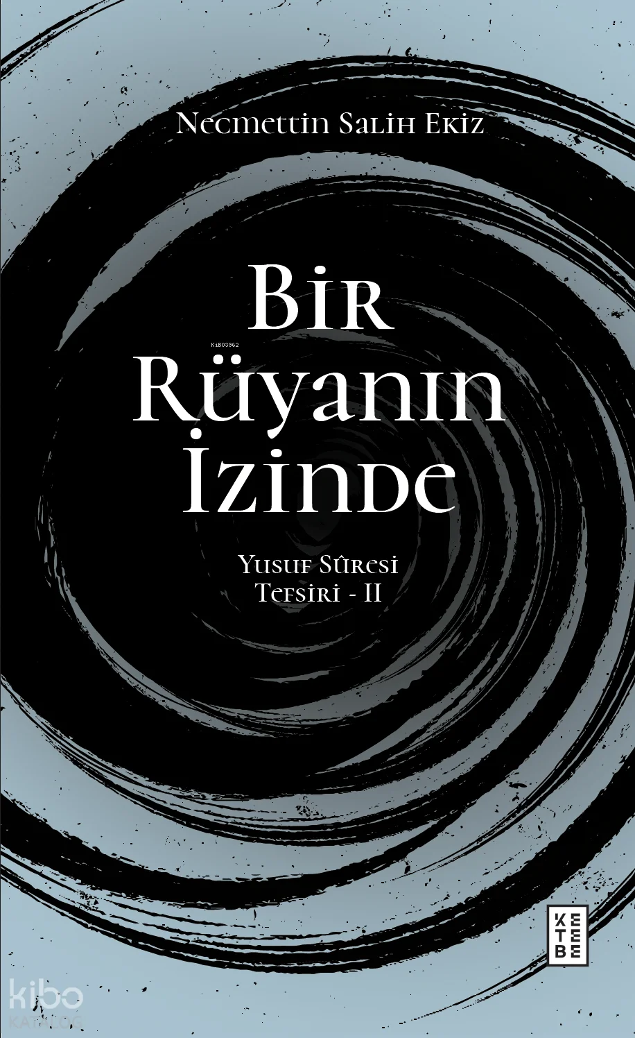 Bir Rüyanın İzinde;Yusuf Sûresi Tefsiri - II