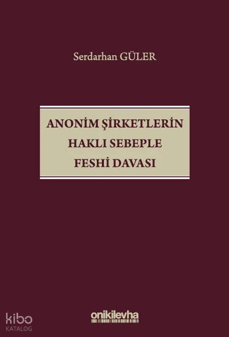 Anonim Şirketlerin Haklı Sebeple Feshi Davası