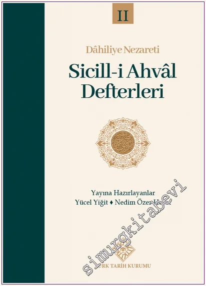 Dâhiliye Nezareti Sicill-i Ahvâl Defterleri II.Cilt -