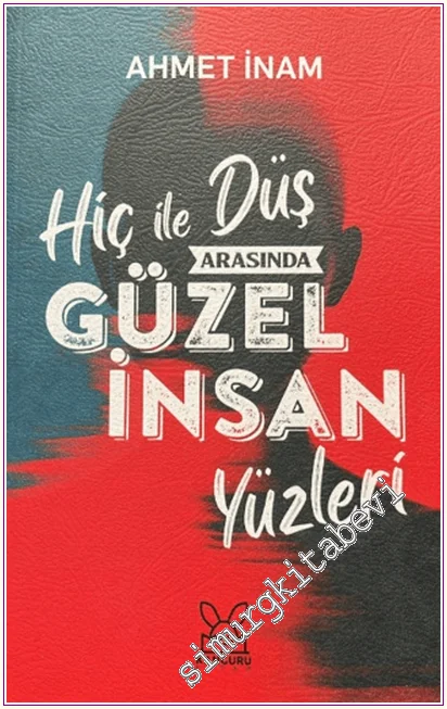 Hiç ile Düş Arasında Güzel İnsan Yüzleri -