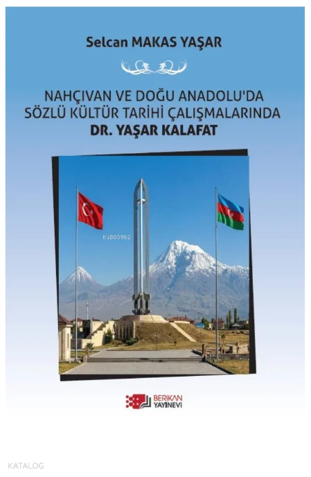 Nahçıvan ve Doğu Anadolu'da Sözlü Kültür Tarihi Çalışmalarında Dr. Yaşar Kalafat