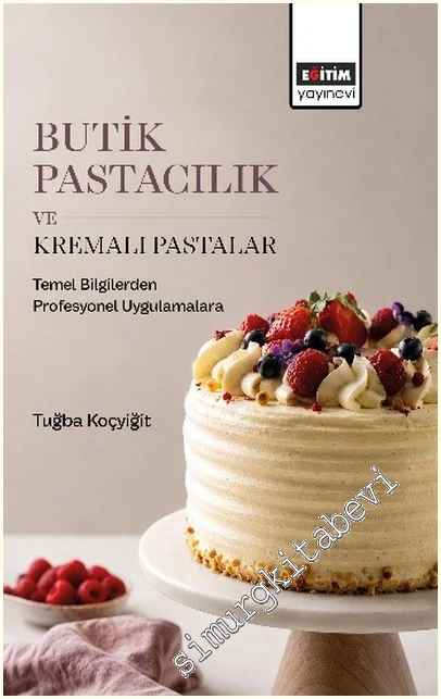 Butik Pastacılık ve Kremalı Pastalar: Temel Bilgilerden Profesyonel Uygulamalara -