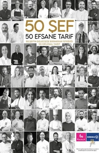 50 Şef 50 Efsane Tarif: 50 Şefin Geleceğe Bırakmak İstediği 50 Orijinal Tarif