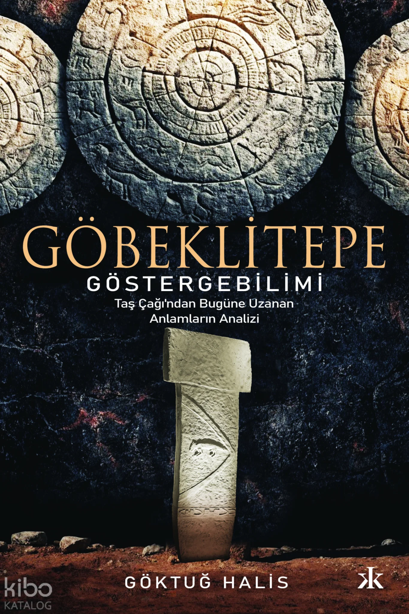 Göbeklitepe Göstergebilimi;Taş Çağı'ndan Bugüne Uzanan Anlamların Analizi