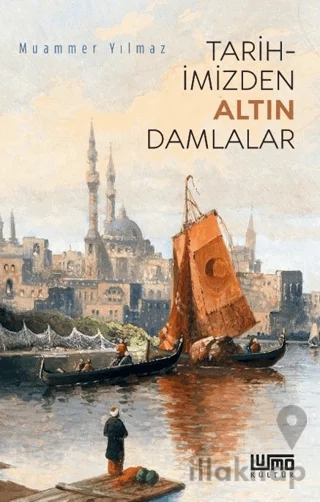 Tarihimizden Altın Damlalar