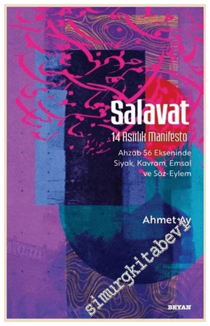 Salavat: 14 Asırlık Manifesto - Ahzab 56 Ekseninde Siyak, Kavram, Emsal ve Söz-Eylem -