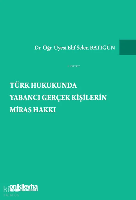Türk Hukukunda Yabancı Gerçek Kişilerin Miras Hakkı