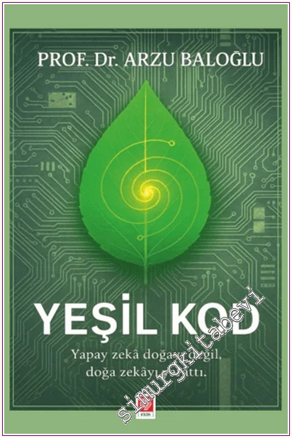 Yeşil Kod: Yapay Zekâ Doğayı Değil, Doğa Zekâyı Yarattı -