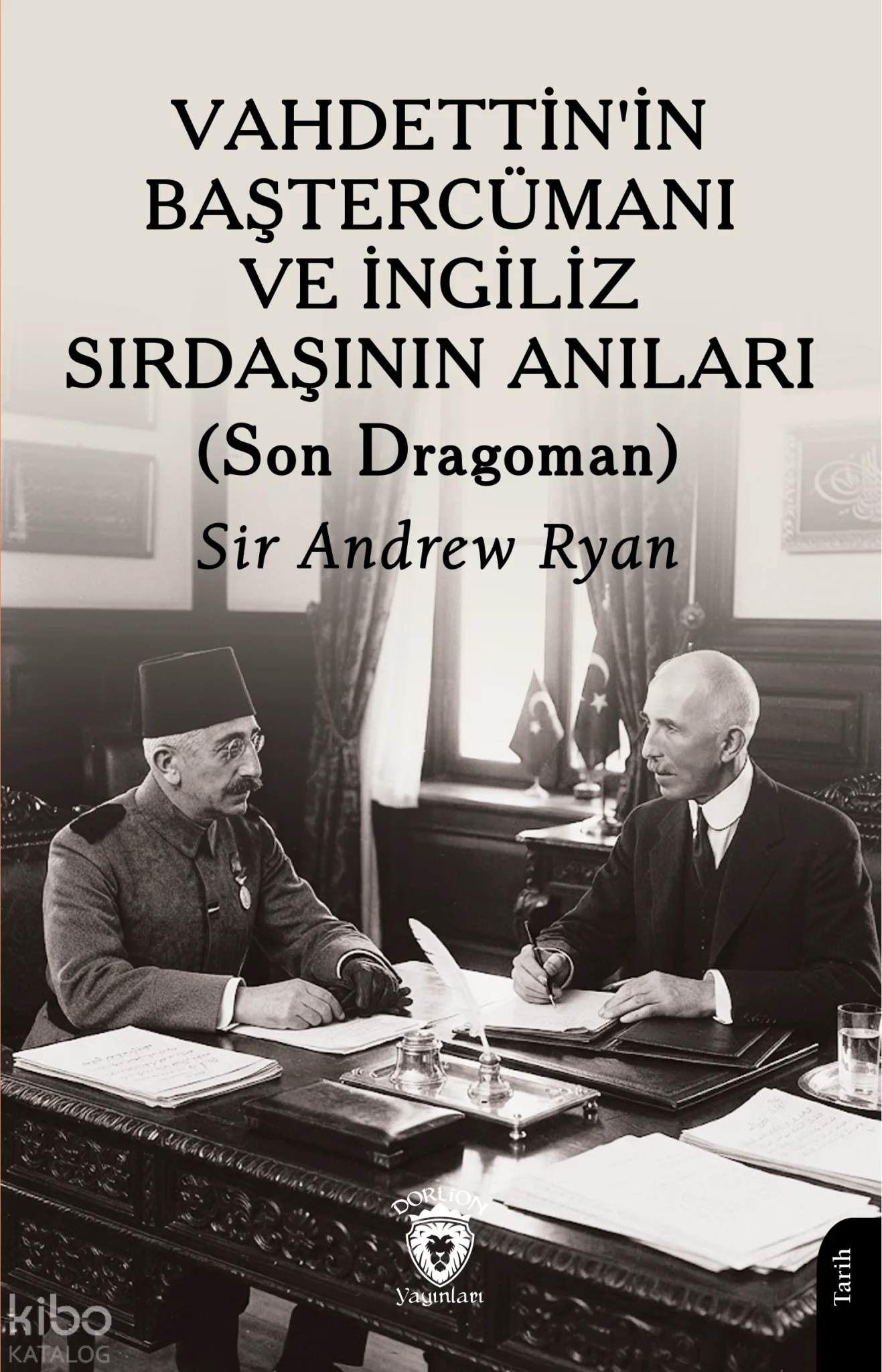 Vahdettin'in Baştercümanı ve İngiliz Sırdaşının Anıları;Son Dragoman