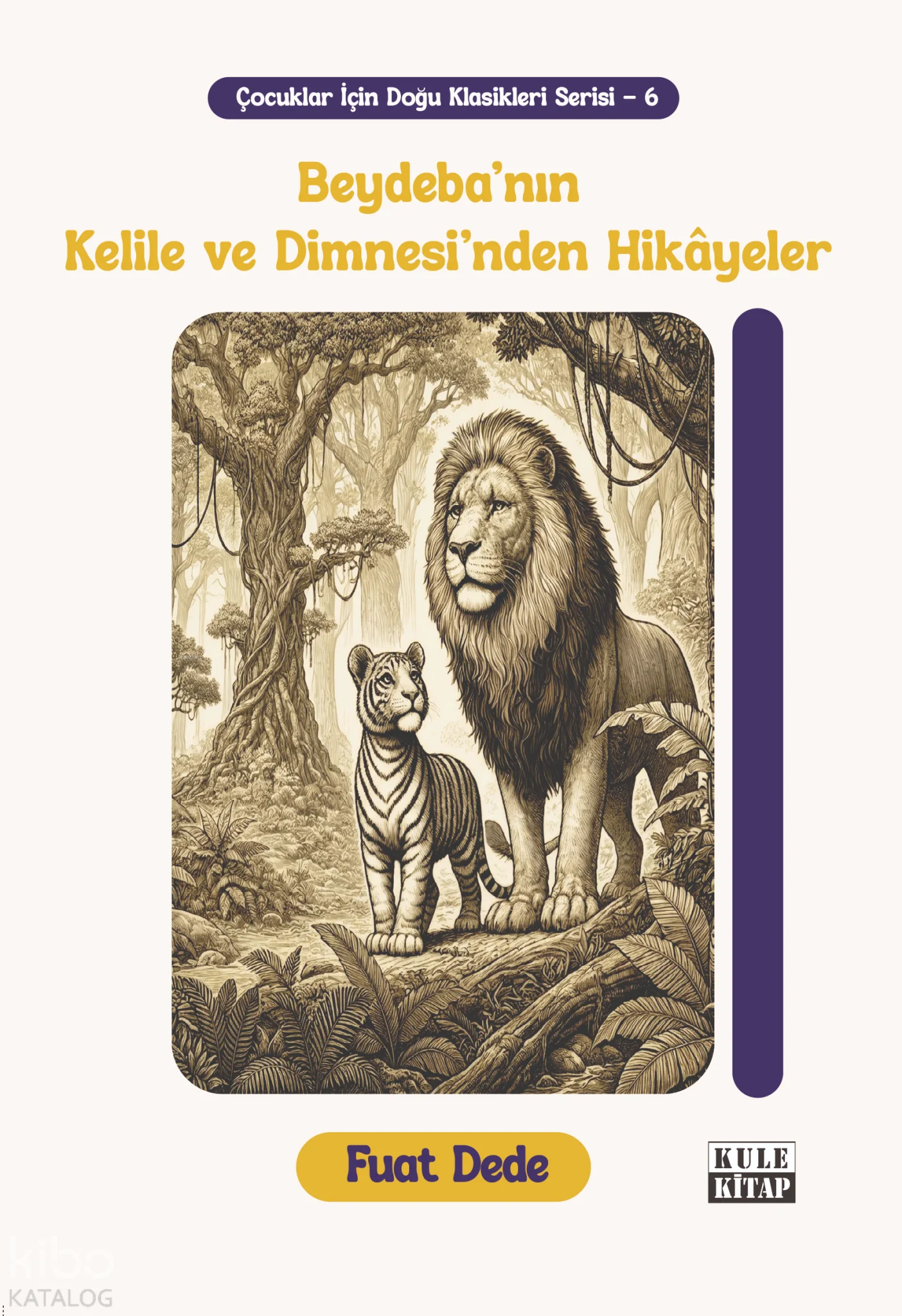 Beydeba'nın Kelile ve Dimnesi'nden Hikâyeler;Çocuklar İçin Doğu Klasikleri Serisi -6