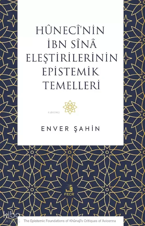 Hûnecî'nin İbn Sînâ Eleştirilerinin Epistemik Temelleri