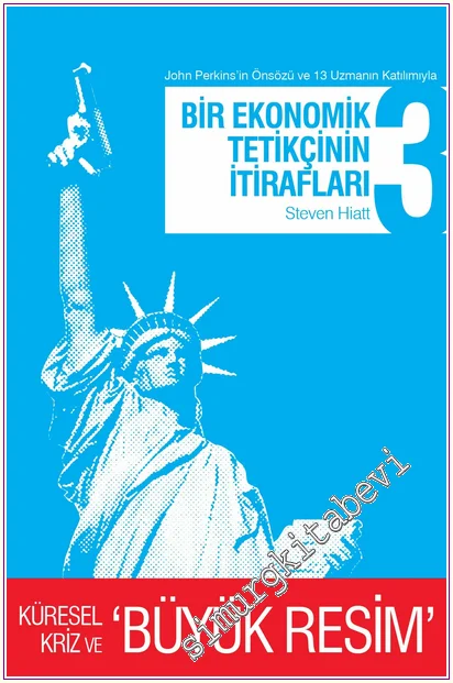 Bir Ekonomik Tetikçinin İtirafları 3: Küresel Kriz ve Büyük Resim -