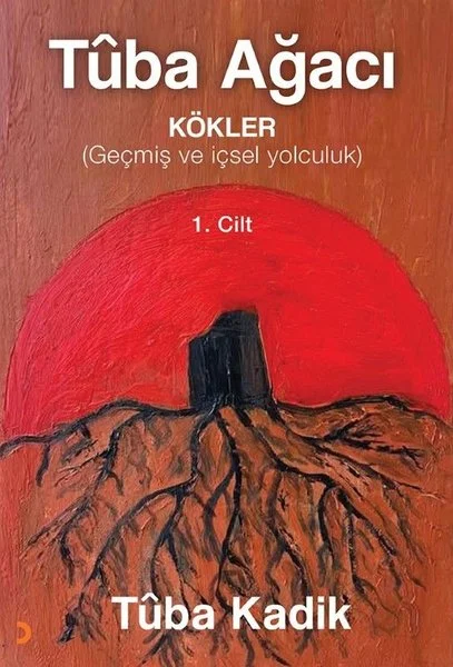 Tuba Ağacı 1. Cilt - Kökler (Geçmiş ve İçsel Yolculuk)