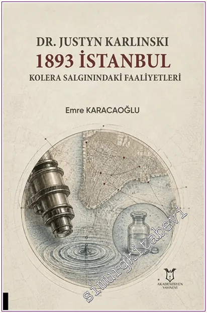 Dr. Justyn Karlinski: 1893 İstanbul Kolera Salgınındaki Faaliyetleri -