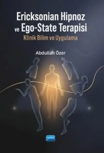Ericksonian Hipnoz ve Ego - State Terapisi - Klinik Bilim ve Uygulama