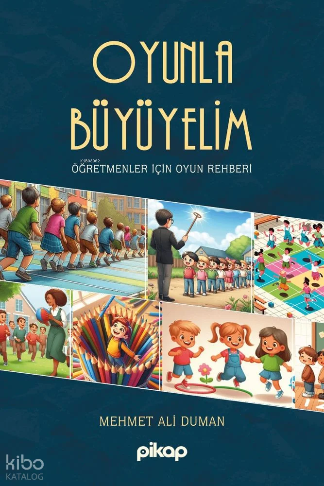 Oyunla Büyüyelim;Öğretmenler İçin Oyun Rehberi