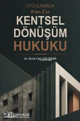 Uygulamada A'dan Z'ye Kentsel Dönüşüm Hukuku