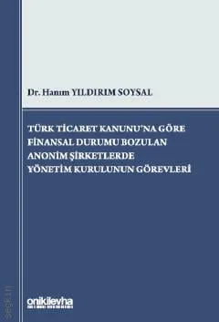 Türk Ticaret Kanunu'na Göre Finansal Durumu Bozulan Anonim Şirketlerde Yönetim Kurulunun Görevleri