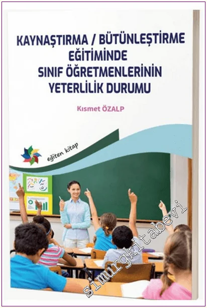 Kaynaştırma / Bütünleştirme Eğitiminde Sınıf Öğretmenlerinin Yeterlilik Durumu -