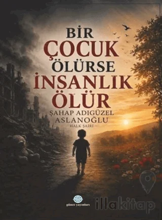 Bir Çocuk Ölürse İnsanlık Ölür