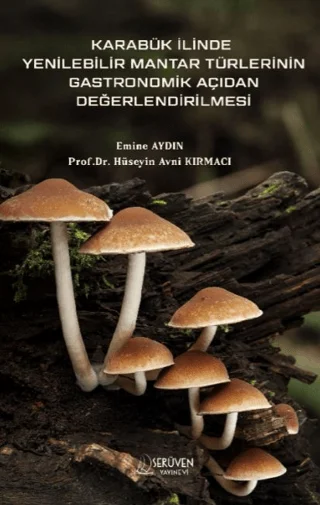 Karabük İlinde Yenilebilir Mantar Türlerinin Gastronomik Açıdan Değerlendirilmesi