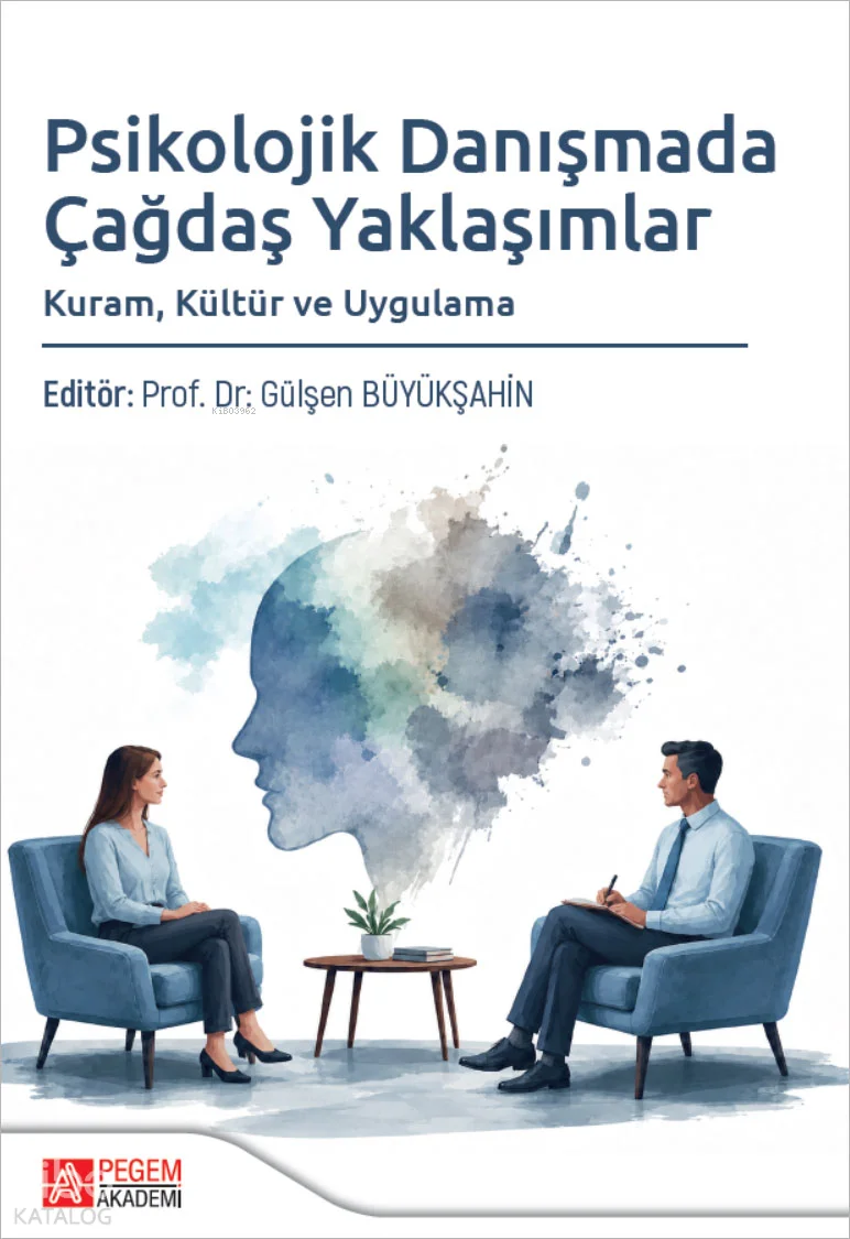Psikolojik Danışmada Çağdaş Yaklaşımlar;Kuram, Kültür ve Uygulama