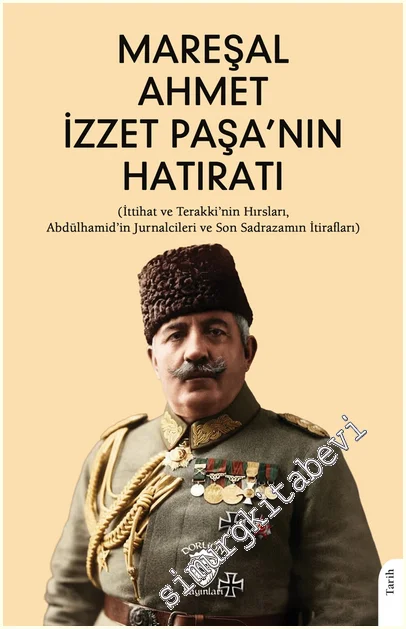 Mareşal Ahmet İzzet Paşa’nın Hatıratı -