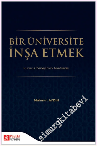 Bir Üniversite İnşa Etmek : Kurucu Deneyimin Anatomisi -