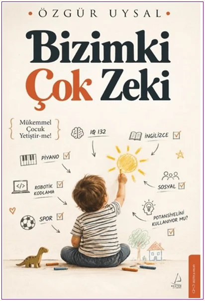 Bizimki Çok Zeki: Mükemmel Çocuk Yetiştir-me! -