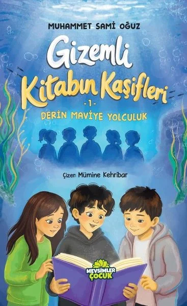 Gizemli Kitabın Kaşifleri 1 - Derin Maviye Yolculuk