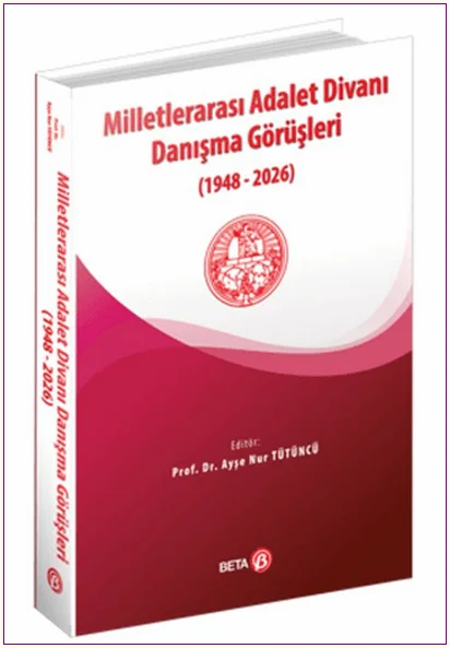 Milletlerarası Adalet Divanı Danışma Görüşleri (1948-2026) -