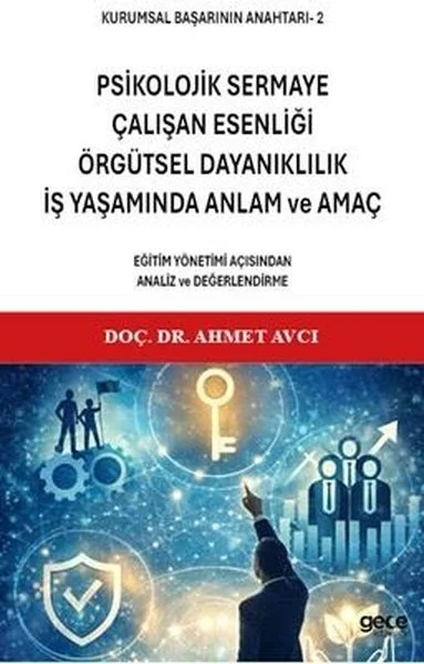 Psikolojik Sermaye Çalışan Esenliği Örgütsel Dayanıklılık İş Yaşamında Anlam ve Amaç - Kurumsal Başarının Anahtarı 2