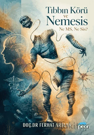 Tıbbın Körü ve Nemesis Ne MS, Ne Sis?