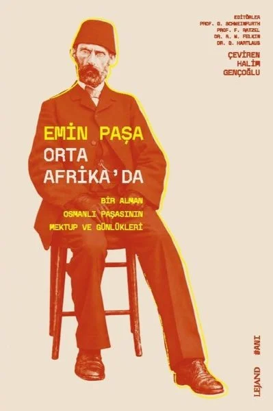 Emin Paşa Orta Afrika'da - Bir Alman Osmanlı Paşasının Mektup ve Günlükleri