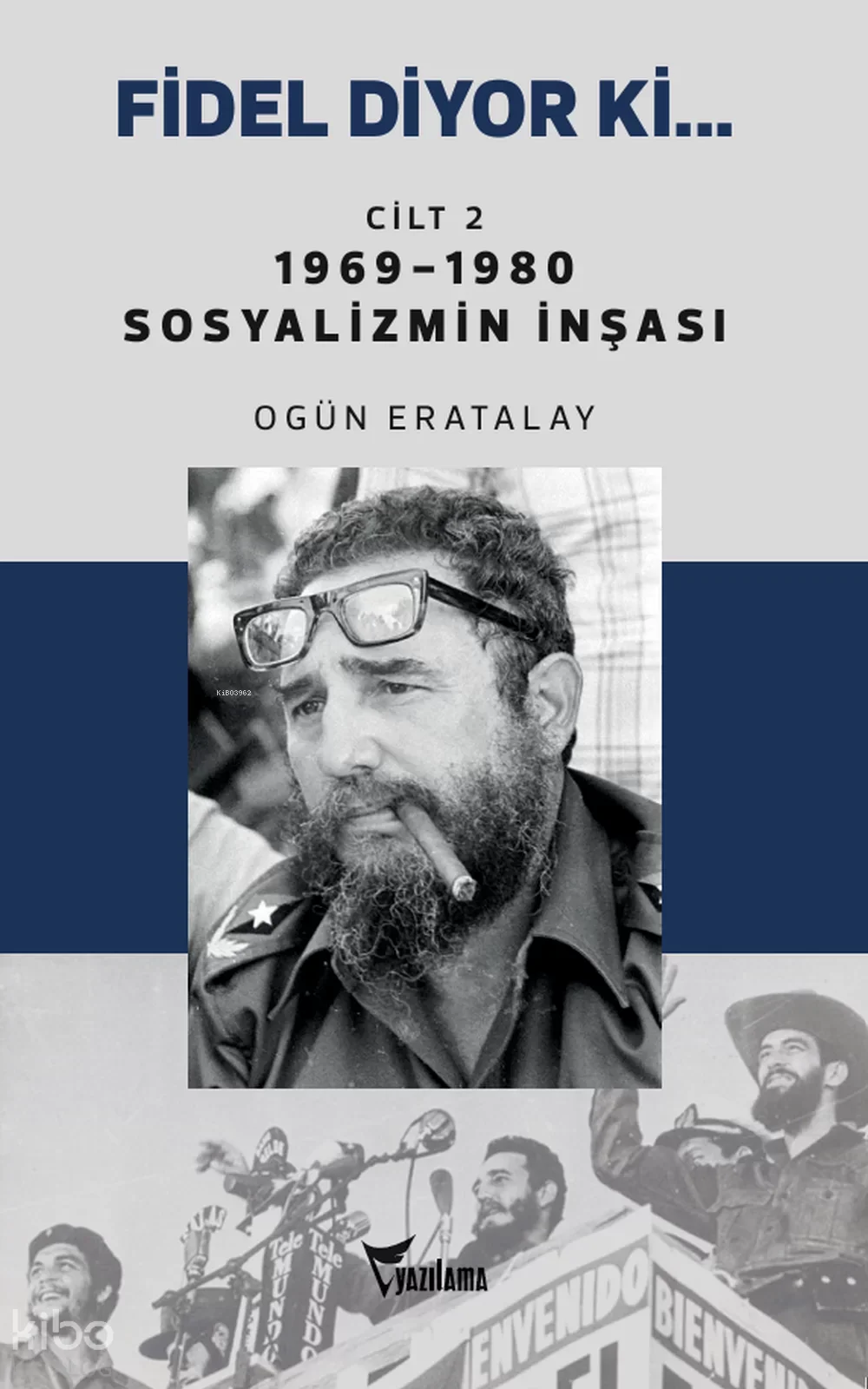 Fidel Diyor ki… Cilt-2;1969-1980 Sosyalizmin İnşası