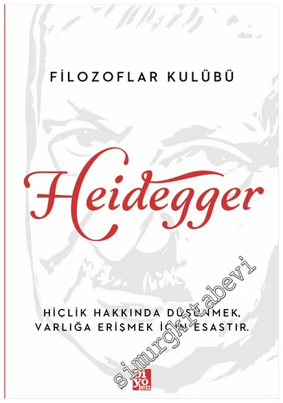 Heidegger : Hiçlik Hakkında Düşünmek Varlığa Erişmek İçin Esastır -