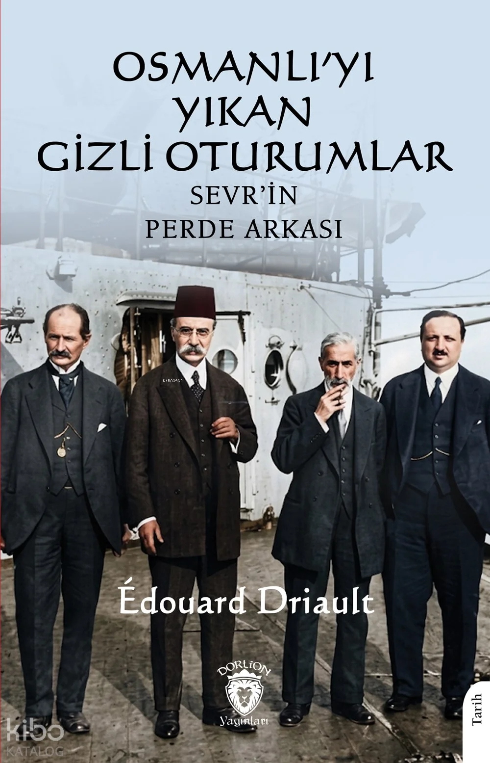 Osmanlı'yı Yıkan Gizli Oturumlar;Sevr'in Perde Arkası