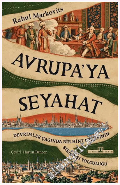 Avrupa'ya Seyahat : Devrimler Çağında Bir Hint Prensinin Şıra Dışı Yolculuğu -